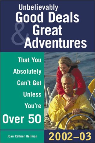Unbelievably Good Deals and Great Adventures That You Absolutely Can't Get Unless You're over 50, 2002-2003 14th 2002 9780071388580 Front Cover