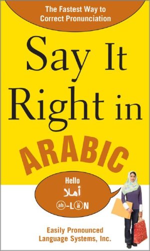Say It Right in Arabic The Fastest Way to Correct Pronunication  2008 9780071544580 Front Cover