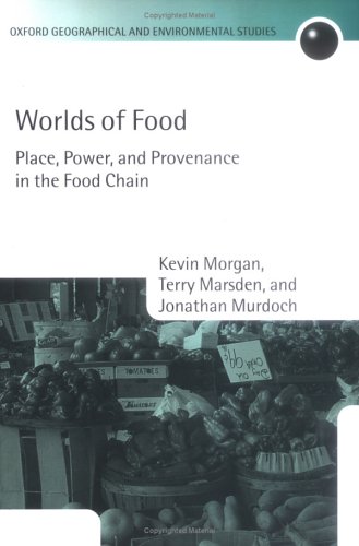 Worlds of Food Place, Power, and Provenance in the Food Chain  2006 9780199271580 Front Cover