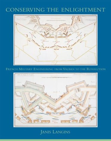 Conserving the Enlightenment French Military Engineering from Vauban to the Revolution  2003 9780262122580 Front Cover