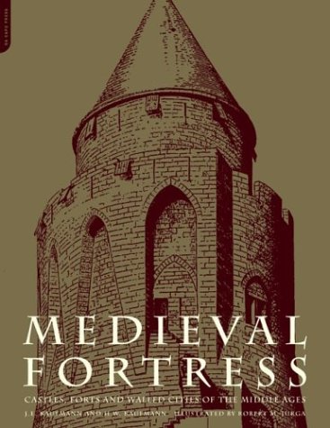 Medieval Fortress Castles, Forts, and Walled Cities of the Middle Ages  2004 9780306813580 Front Cover
