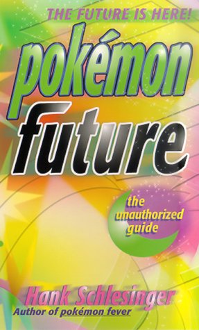 Pokemon Future The Unauthorized Guide  2001 9780312977580 Front Cover