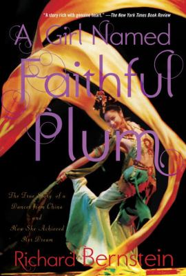 Girl Named Faithful Plum The True Story of a Dancer from China and How She Achieved Her Dream N/A 9780375871580 Front Cover