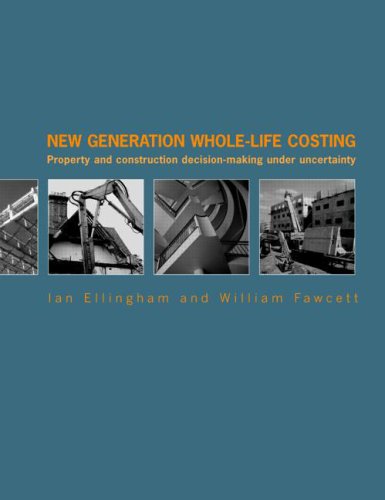 New Generation Whole-Life Costing Property and Construction Decision-Making under Uncertainty  2007 9780415346580 Front Cover