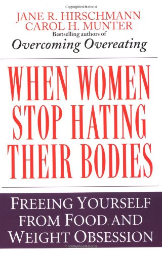 When Women Stop Hating Their Bodies Freeing Yourself from Food and Weight Obsession N/A 9780449910580 Front Cover