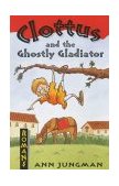 Clottus and the Ghostly Gladiator (Romans) N/A 9780713659580 Front Cover