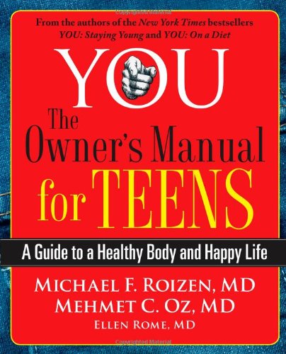 YOU: the Owner's Manual for Teens A Guide to a Healthy Body and Happy Life  2011 9780743292580 Front Cover