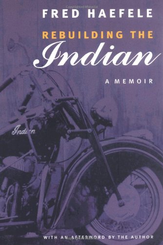 Rebuilding the Indian A Memoir  2005 9780803273580 Front Cover