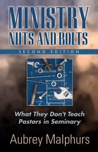 Ministry Nuts and Bolts What They Don't Teach Pastors in Seminary 2nd 9780825433580 Front Cover