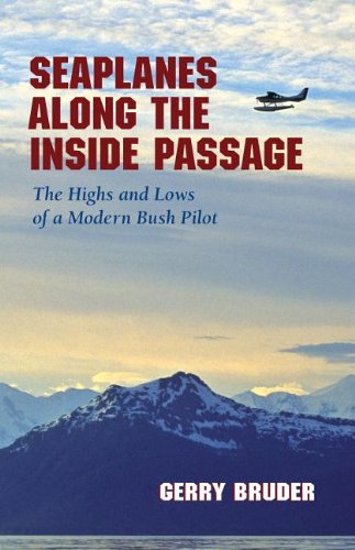 Seaplanes along the Inside Passage The Highs and Lows of a Modern Bush Pilot N/A 9780882409580 Front Cover