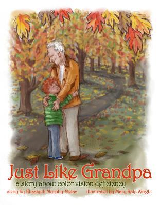 Just Like Grandpa: A Story About Color Vision Deficiency  2012 9780929173580 Front Cover