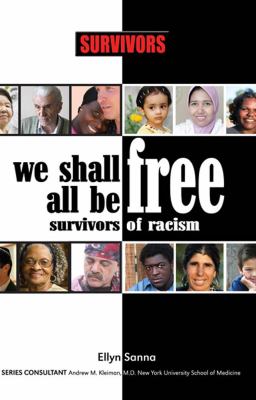 We Shall All Be Free Survivors of Racism  2009 9781422204580 Front Cover