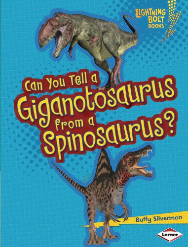 Can You Tell a Giganotosaurus from a Spinosaurus?:   2013 9781467713580 Front Cover