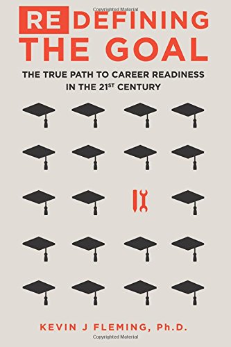 (Re)Defining the Goal The True Path to Career Readiness in the 21st Century N/A 9781532912580 Front Cover