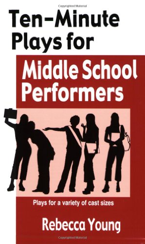 Ten-Minute Plays for Middle School Performers Plays for a Variety of Cast Sizes  2008 9781566081580 Front Cover