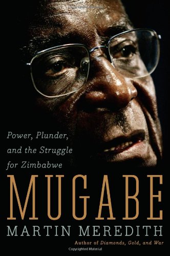 Mugabe Power, Plunder, and the Struggle for Zimbabwe's Future  2008 9781586485580 Front Cover