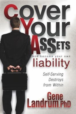 Cover Your Assets and Become Your Own Liability Self-Serving Destroys from Within N/A 9781600376580 Front Cover