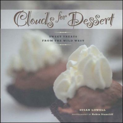 Clouds for Dessert Sweet Treats from the Wild West  2004 9781887896580 Front Cover