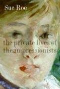 Private Lives of the Impressionists   2006 9780060545581 Front Cover