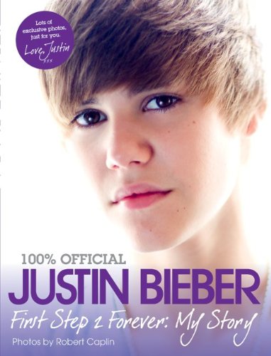 Justin Bieber: First Step 2 Forever My Story N/A 9780062091581 Front Cover