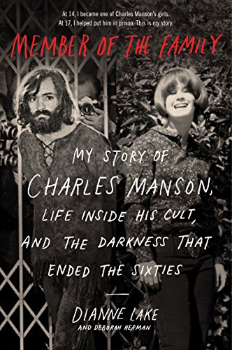 Member of the Family My Story of Charles Manson, Life Inside His Cult, and the Darkness That Ended the Sixties N/A 9780062695581 Front Cover