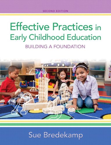 Effective Practices in Early Childhood Education Building a Foundation 2nd 2014 9780133412581 Front Cover