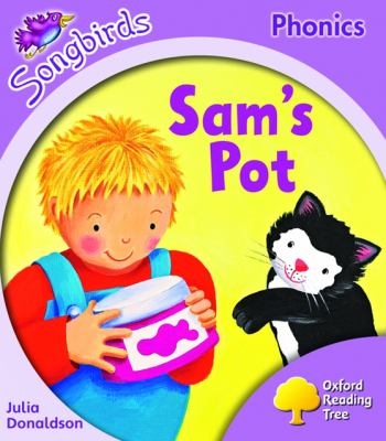 Oxford Reading Tree: Stage 1+: Songbirds: Sam's Pot (Songbirds) N/A 9780198466581 Front Cover
