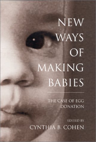 New Ways of Making Babies The Case of Egg Donation  1996 9780253330581 Front Cover
