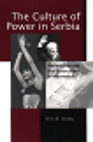 Culture of Power in Serbia Nationalism and the Destruction of Alternatives  1999 9780271019581 Front Cover