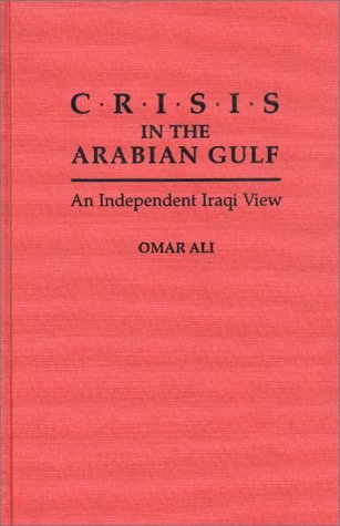 Crisis in the Arabian Gulf An Independent Iraqi View  1993 9780275941581 Front Cover