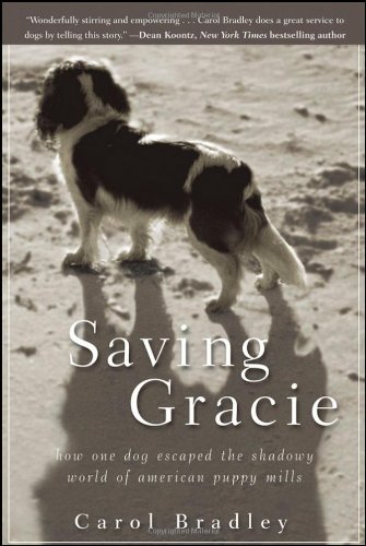 Saving Gracie How One Dog Escaped the Shadowy World of American Puppy Mills  2010 9780470447581 Front Cover