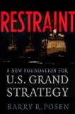 Restraint A New Foundation for U. S. Grand Strategy  2015 9780801452581 Front Cover