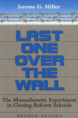 Last One over the Wall The Massachusetts Experiment in Closing 2nd 1998 9780814207581 Front Cover