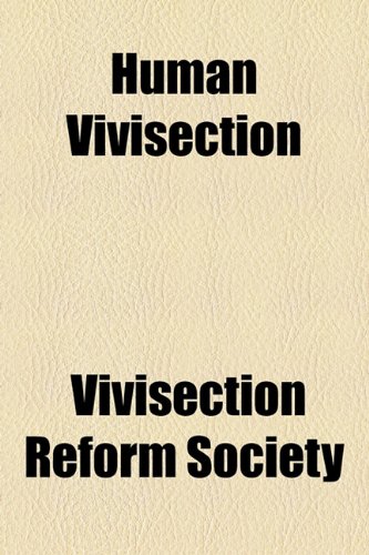 Human Vivisection   2010 9781154537581 Front Cover