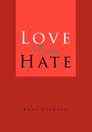 Love from Hate   2010 9781453591581 Front Cover