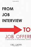 From Job Interview to Job Offer A Quick Guide to Interviewing Success N/A 9781480094581 Front Cover