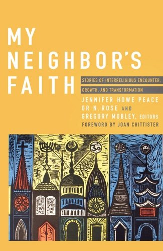 My Neighbor's Faith Stories of Interreligious Encounter, Growth, and Transformation  2012 9781570759581 Front Cover