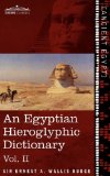 Egyptian Hieroglyphic Dictionary With an Index of English Words, King List and Geographical List with Indexes, List of Hieroglyphic Characters, Coptic and Semitic Alphabets N/A 9781616404581 Front Cover