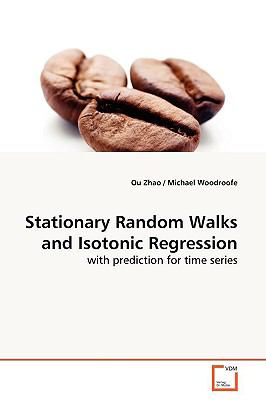 Stationary Random Walks and Isotonic Regression:   2009 9783639160581 Front Cover