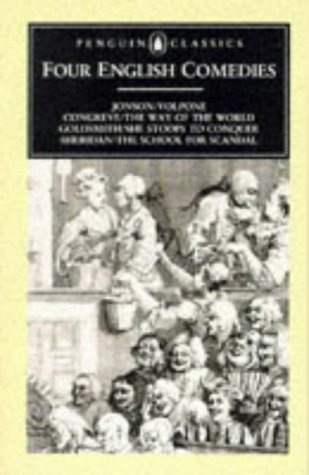 Four English Comedies of the 17th and 18th Centuries Valpone; the Way of the World; She Stoops to Conquer; the School for Scandal  1950 9780140431582 Front Cover