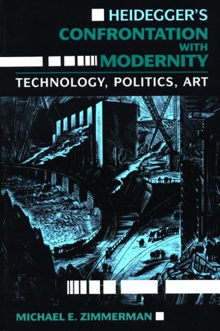 Heidegger's Confrontation with Modernity Technology, Politics, and Art  1990 9780253205582 Front Cover