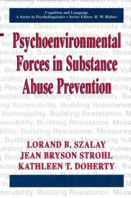 Psychoenvironmental Forces in Substance Abuse Prevention   1999 9780306471582 Front Cover