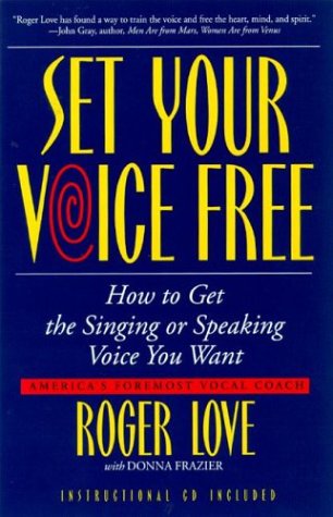 Set Your Voice Free How to Get the Singing or Speaking Voice You Want  2004 (Reprint) 9780316441582 Front Cover