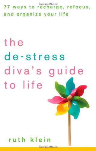 de-Stress Diva's Guide to Life 77 Ways to Recharge, Refocus, and Organize Your Life  2008 (Guide (Instructor's)) 9780470239582 Front Cover