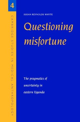 Questioning Misfortune The Pragmatics of Uncertainty in Eastern Uganda  1997 9780521595582 Front Cover