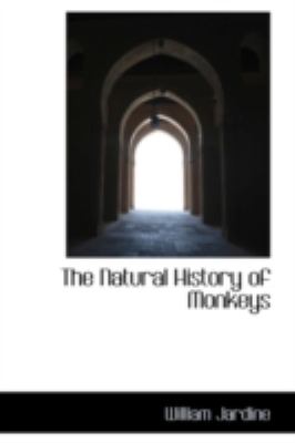 The Natural History of Monkeys:   2008 9780559468582 Front Cover