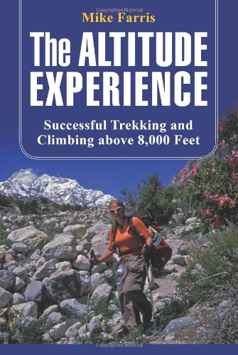 Altitude Experience Successful Trekking and Climbing above 8,000 Feet  2008 9780762743582 Front Cover