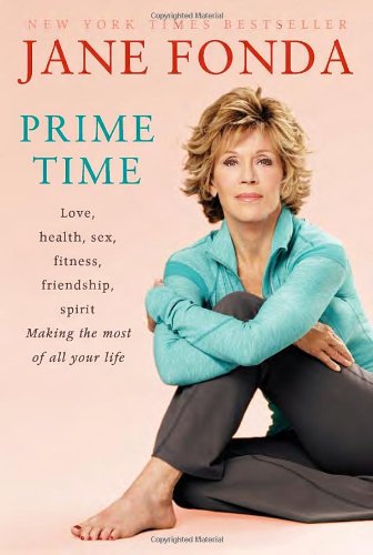 Prime Time Love, Health, Sex, Fitness, Friendship, Spirit - Making the Most of All of Your Life N/A 9780812978582 Front Cover