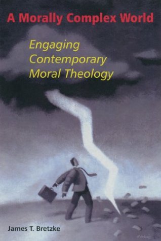 Morally Complex World Engaging Contemporary Moral Theology  2004 9780814651582 Front Cover