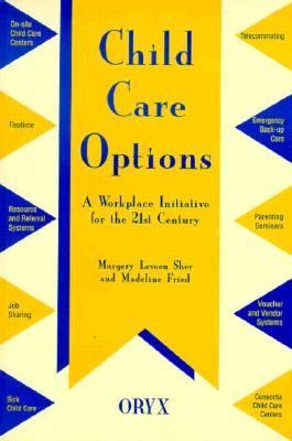 Child Care Options A Workplace Initiative for the 21st Century N/A 9780897748582 Front Cover